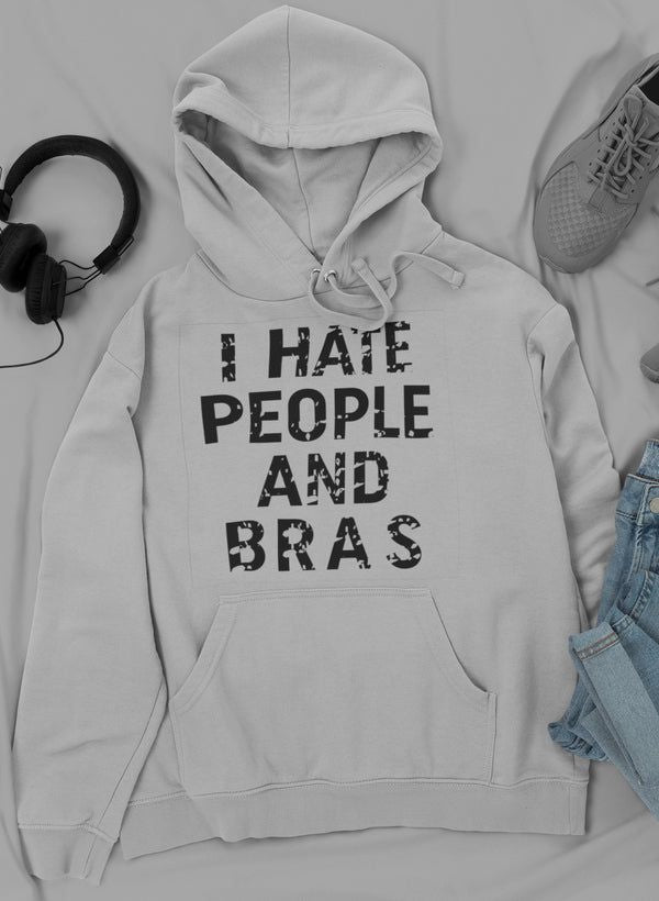 I Hate People And Bras Hoodie