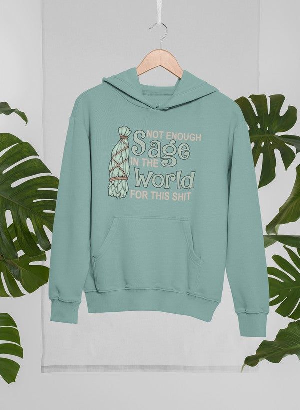 Not Enough Sage In The World Hoodie