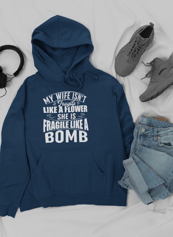 My Wife Isn't Fragile Like A Flower Hoodie