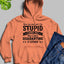 They Say You Cant Fix Stupid Hoodie