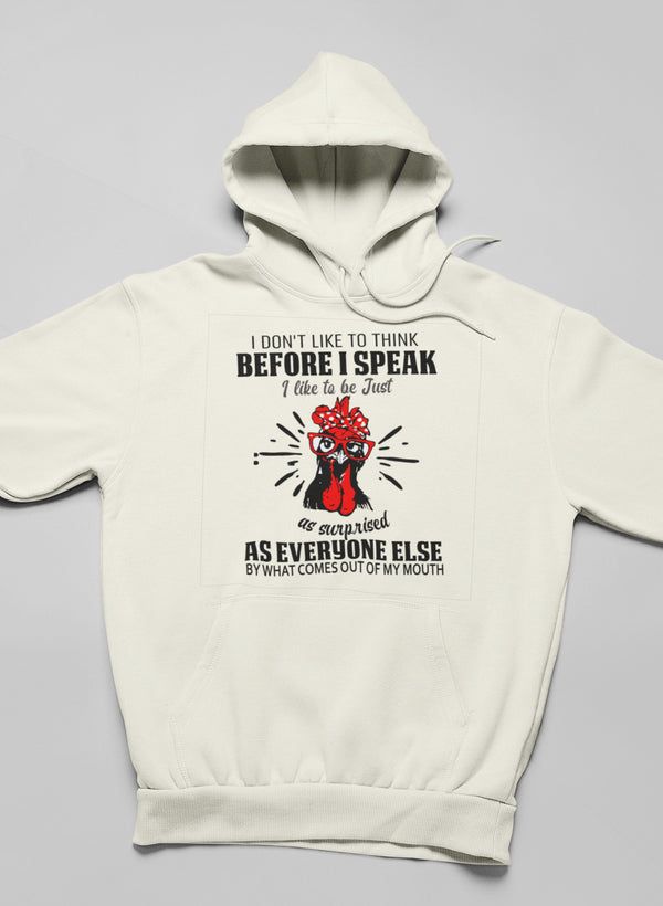 I Don't Like To Think Before I Speak Hoodie