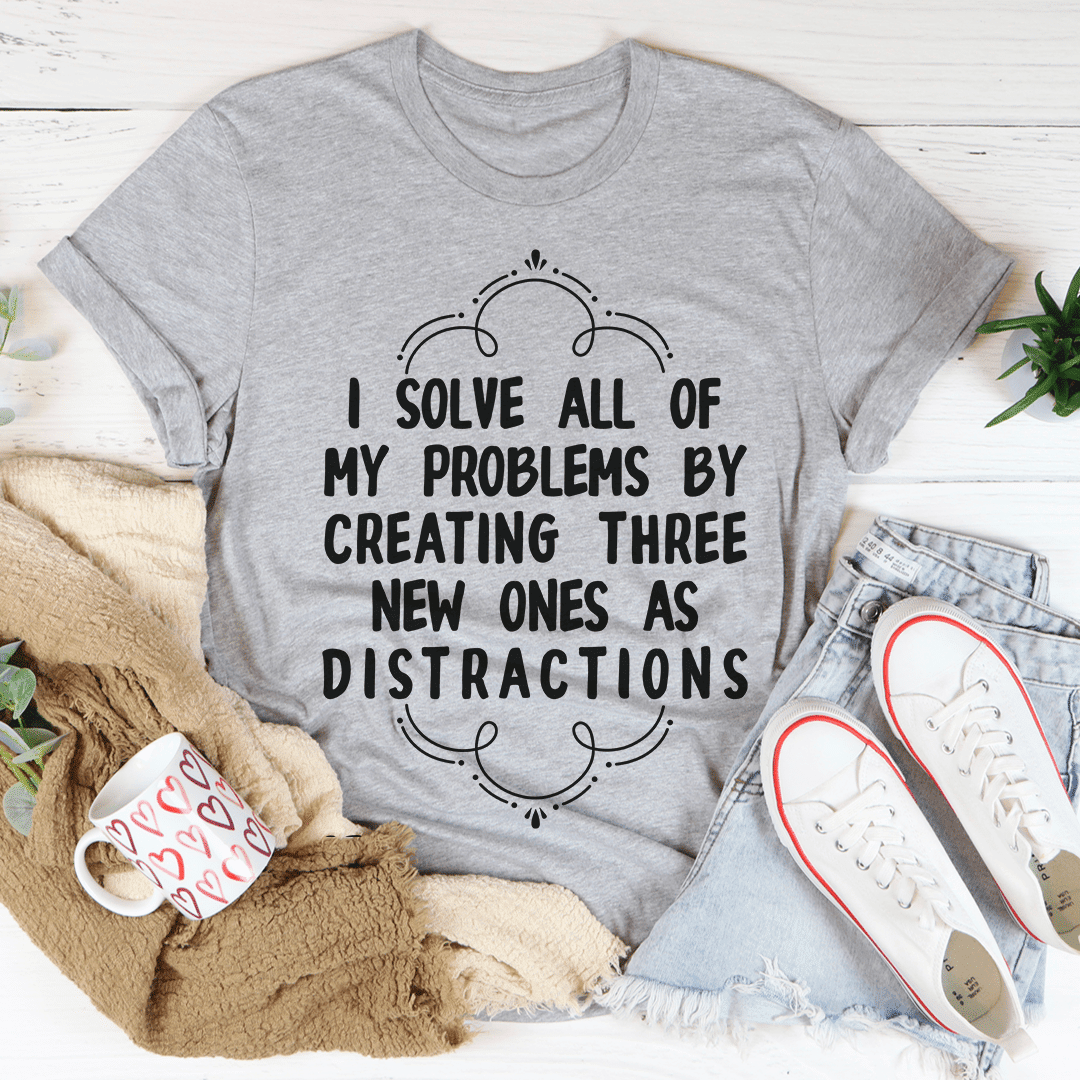 I Solve All Of My Problems T-Shirt