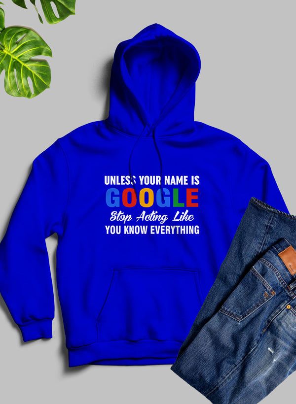 Unless Your Name Is Google Hoodie