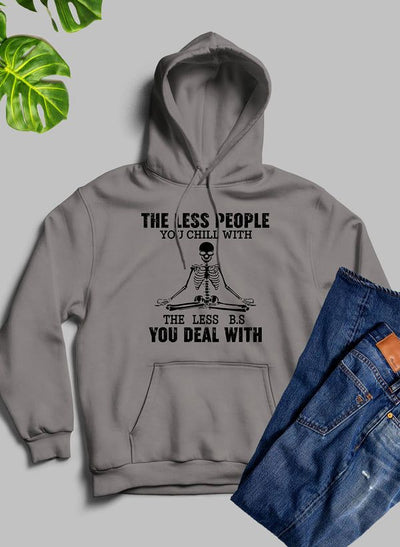 The Less People You Chill With Hoodie