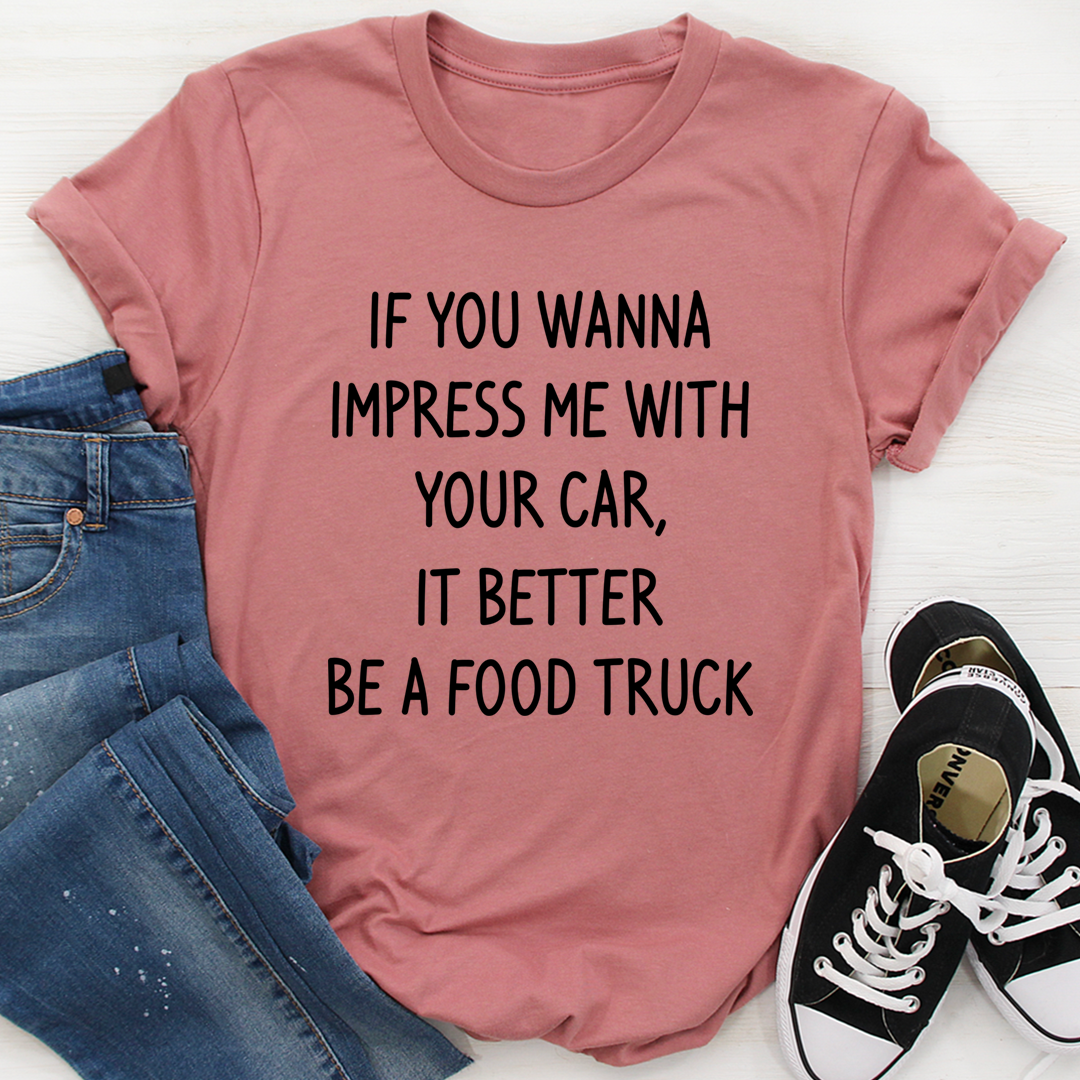 If You Wanna Impress Me T-Shirt