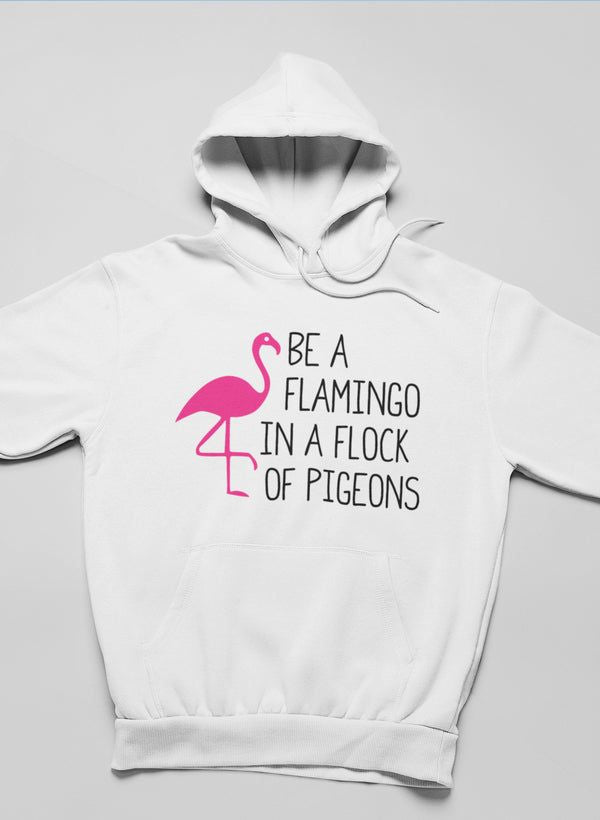 Be A Flamingo Hoodie