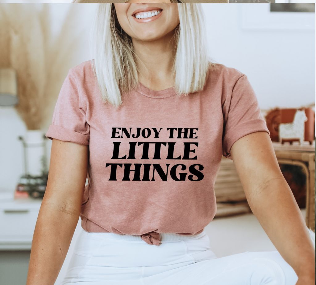 Enjoy The Little Things T-shirt