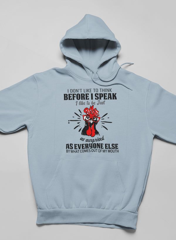 I Don't Like To Think Before I Speak Hoodie