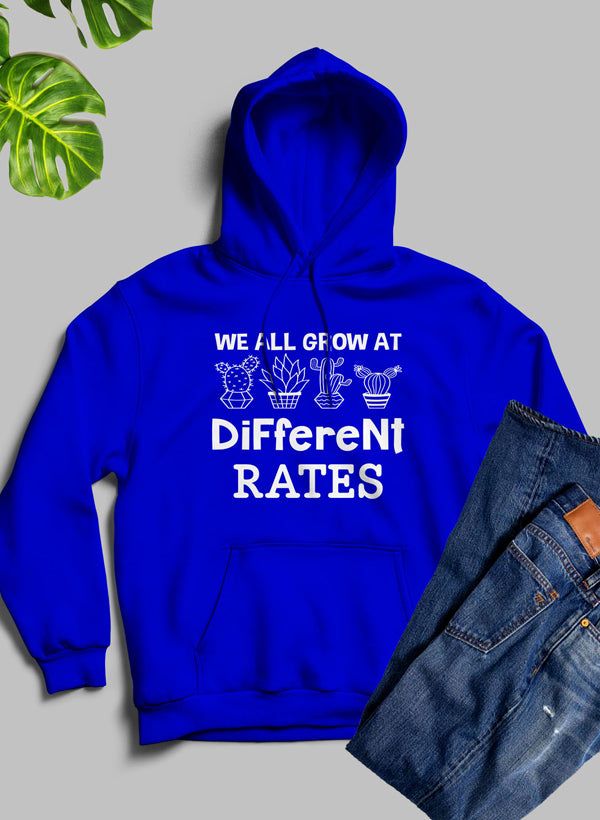 We All Grow At Different Rates Hoodie