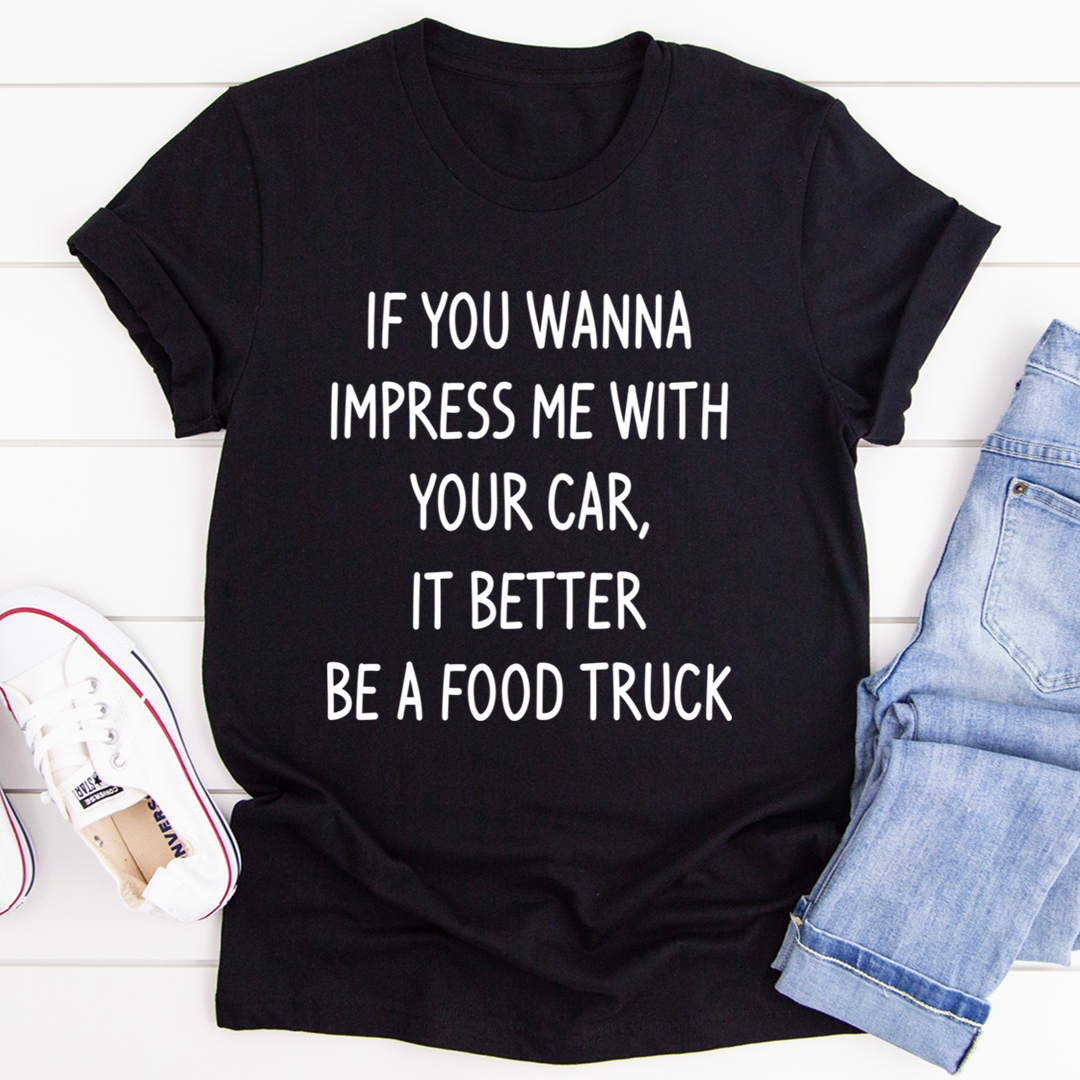 If You Wanna Impress Me T-Shirt