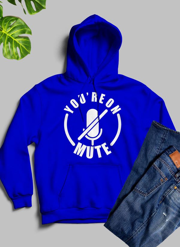 Youre On Mute Hoodie