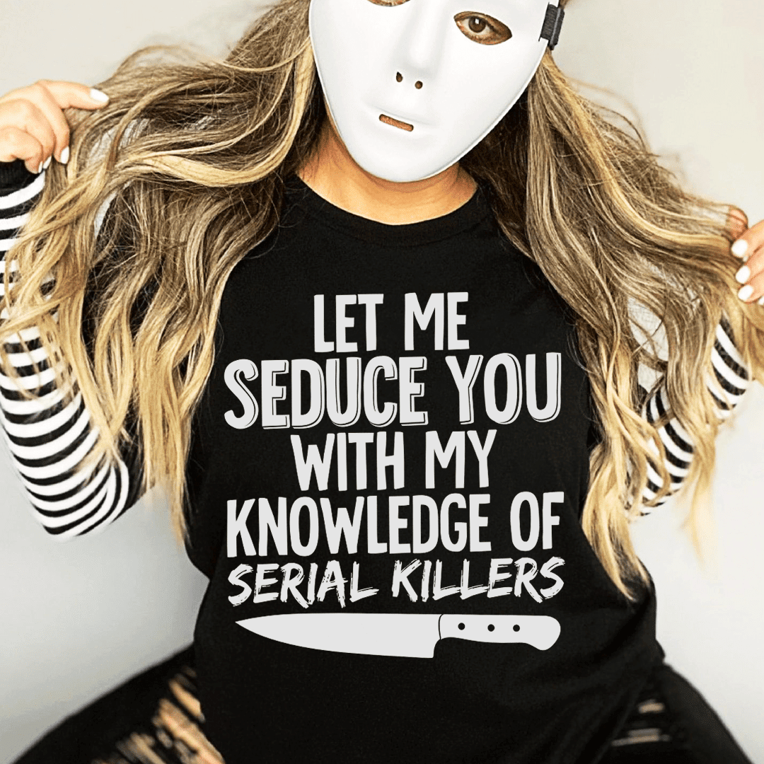 Let Me Seduce You  T-Shirt