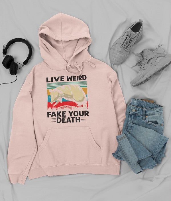 Live Weird Fake Your Death Hoodie