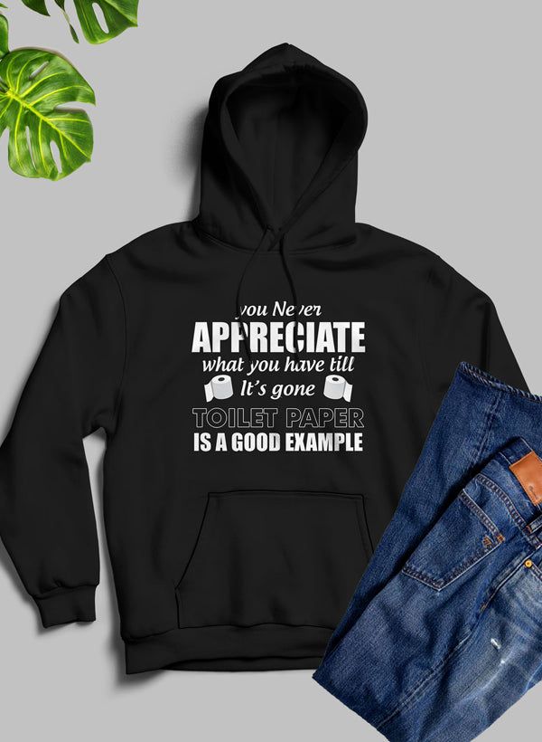 You Never Know What You Have Hoodie