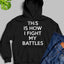 This Is How I Fight My Battles Hoodie