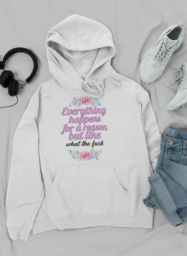 Everything Happens For A Reason Hoodie