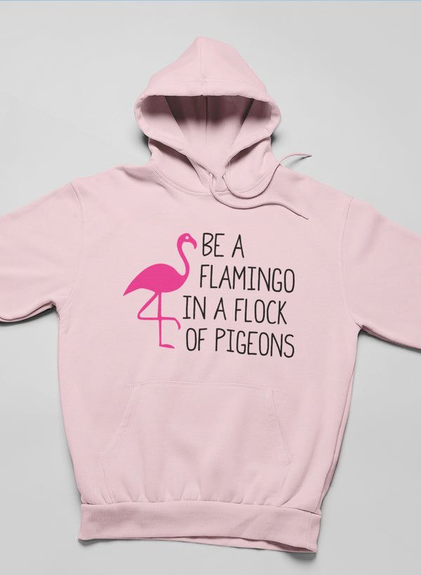 Be A Flamingo Hoodie