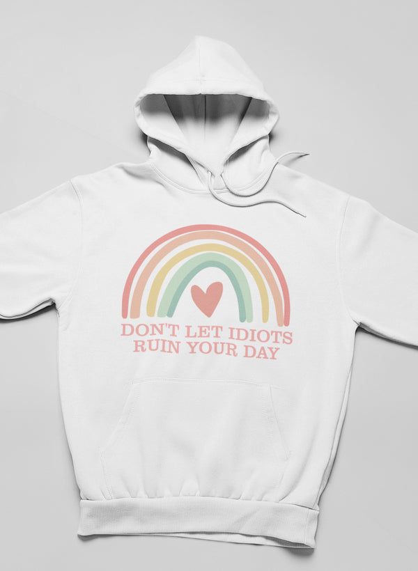 Don't Let Idiots Ruin Your Day Hoodie