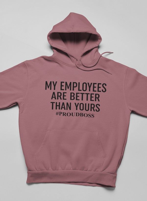 My Employees Are Better Than Yours Hoodie