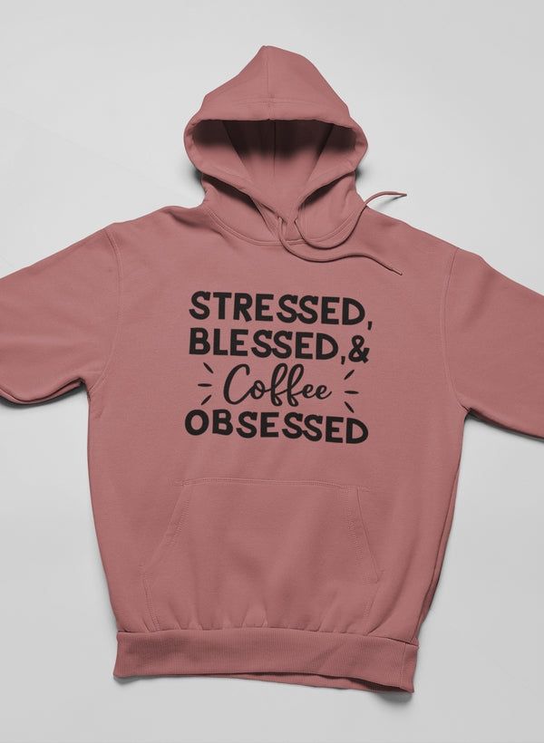 Stressed Blessed & Coffee Obsessed Hoodie