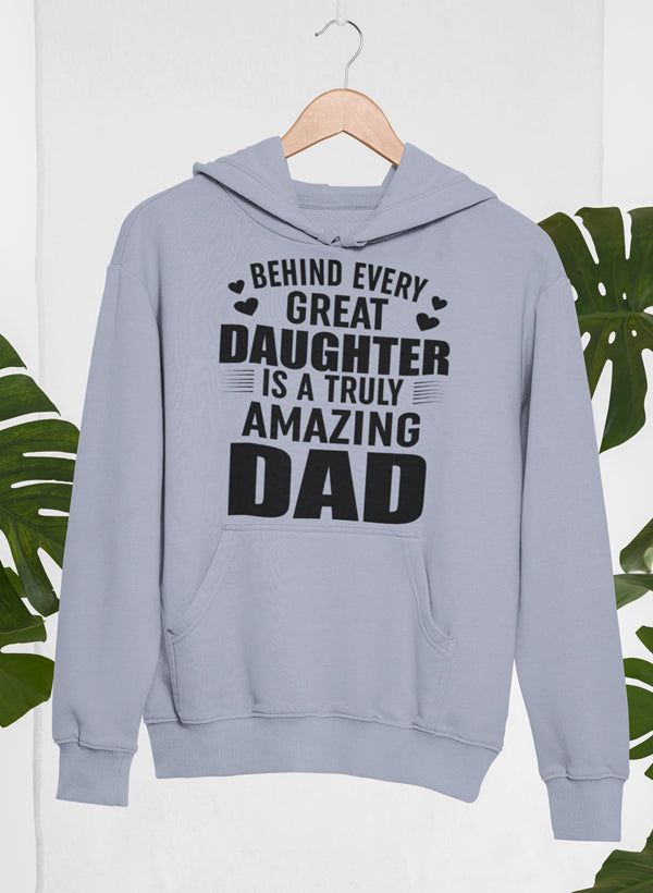 Behind Every Great Daughter Hoodie