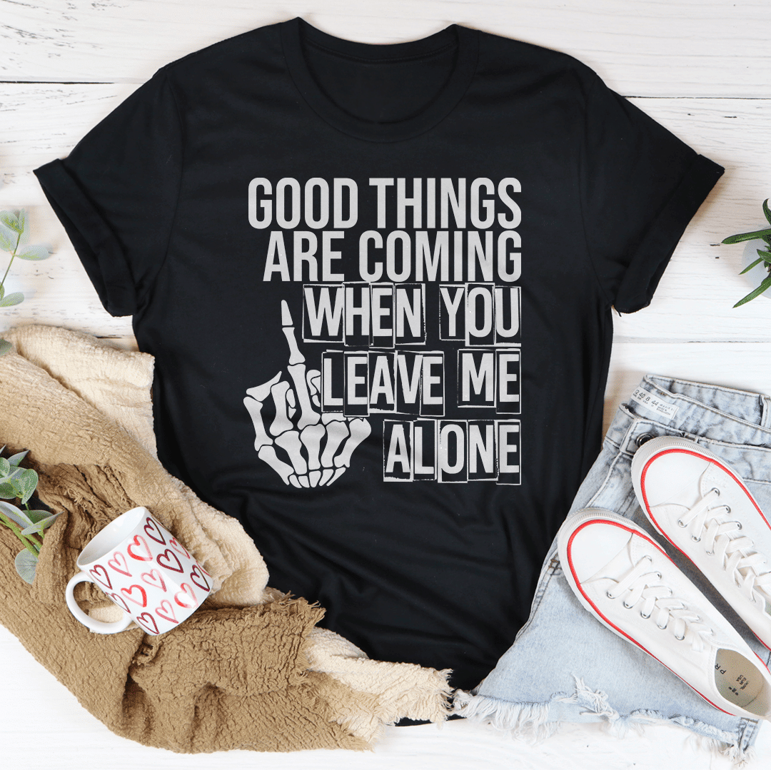 Good Things Are Coming T-Shirt