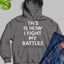 This Is How I Fight My Battles Hoodie