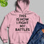 This Is How I Fight My Battles Hoodie