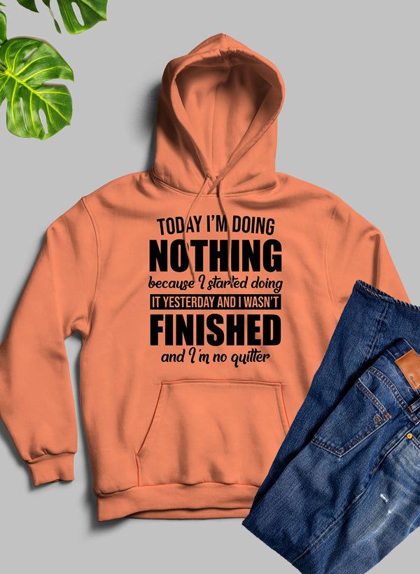 Today I'm Doing Nothing Hoodie