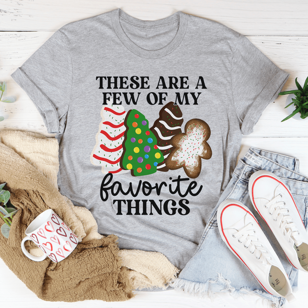 These Are A Few Of My Favorite Things T-Shirt