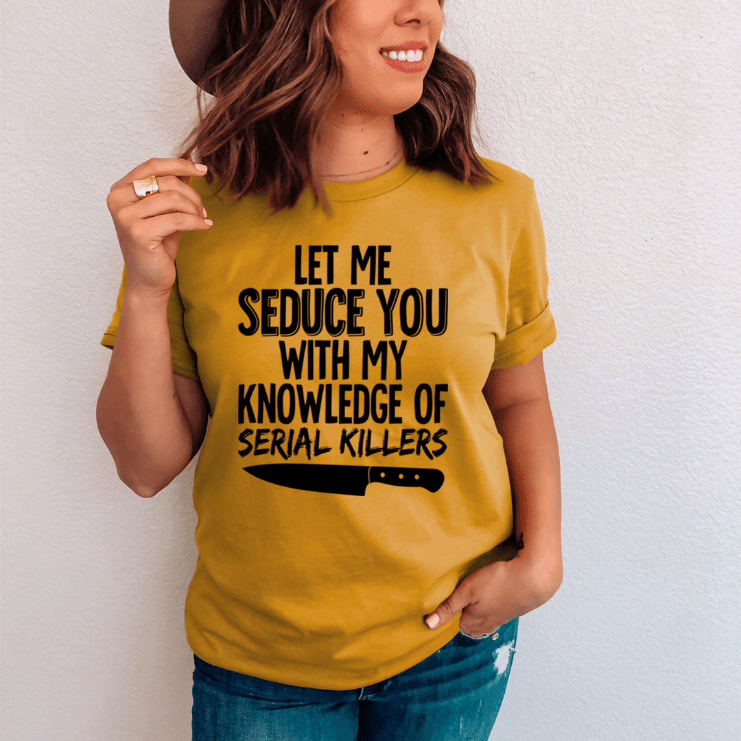 Let Me Seduce You  T-Shirt