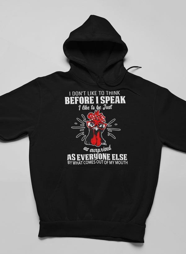 I Don't Like To Think Before I Speak Hoodie