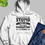 They Say You Cant Fix Stupid Hoodie