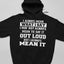 I Always Mean What I Say Hoodie