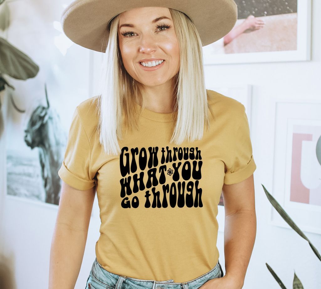 Grow Through What You Go Through T-shirt