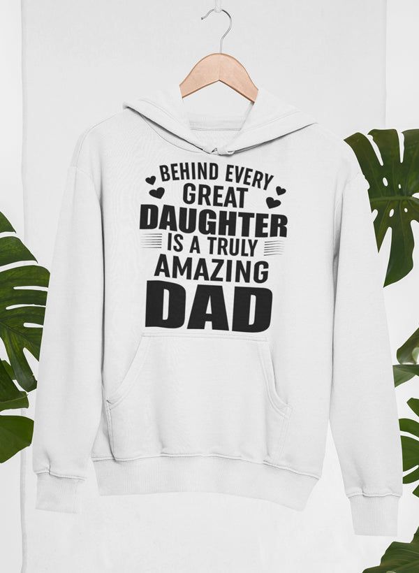 Behind Every Great Daughter Hoodie