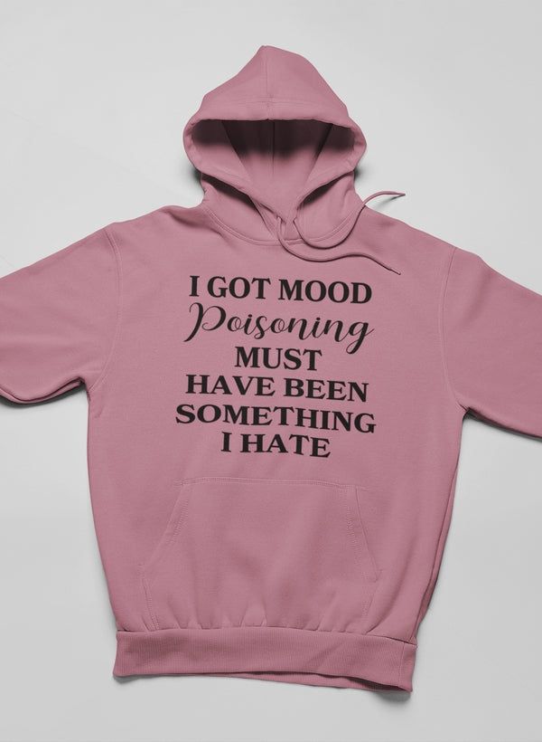 I Got Mood Poisoning Hoodie