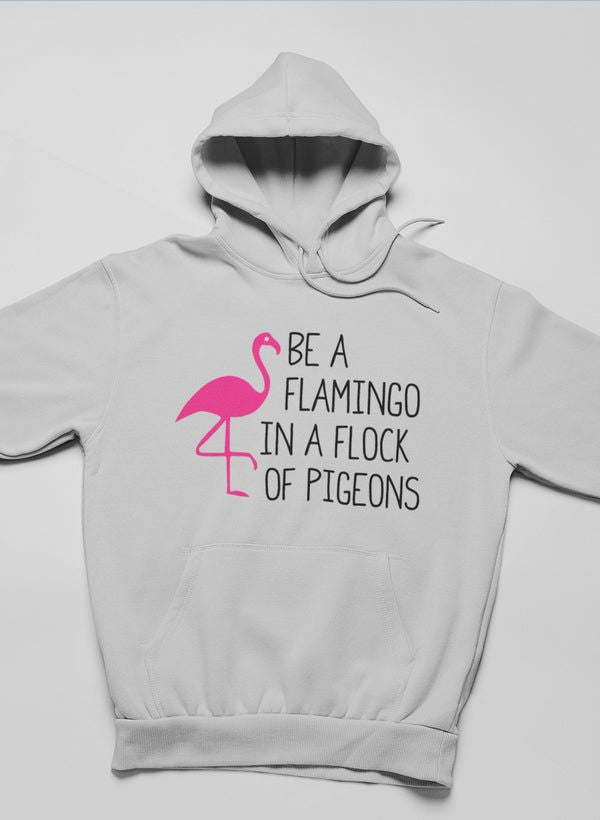 Be A Flamingo Hoodie