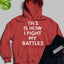 This Is How I Fight My Battles Hoodie