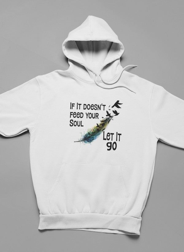 If It Doesn't Feed Your Soul Hoodie