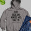 The Ocean Made Me Salty Hoodie