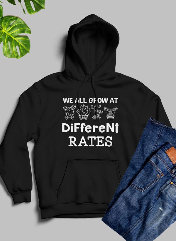 We All Grow At Different Rates Hoodie