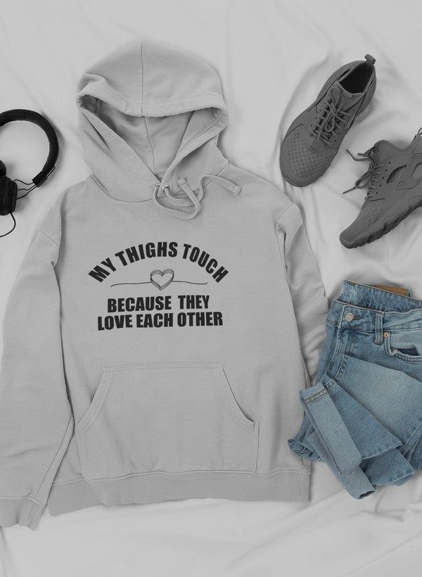 My Thighs Touch Hoodie