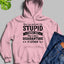 They Say You Cant Fix Stupid Hoodie