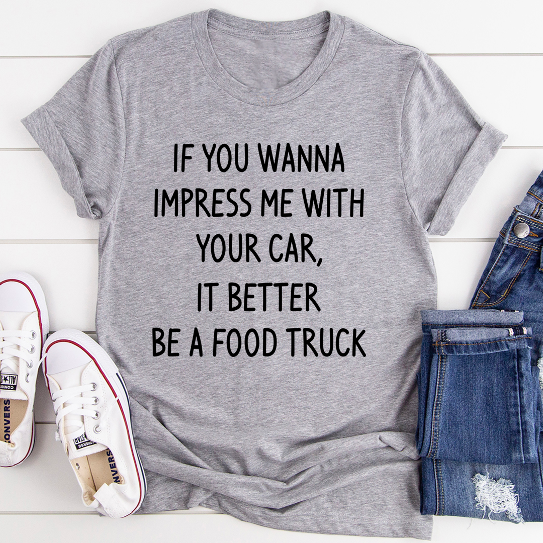 If You Wanna Impress Me T-Shirt