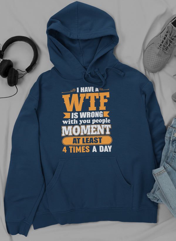 I Have A WTF Moment Hoodie