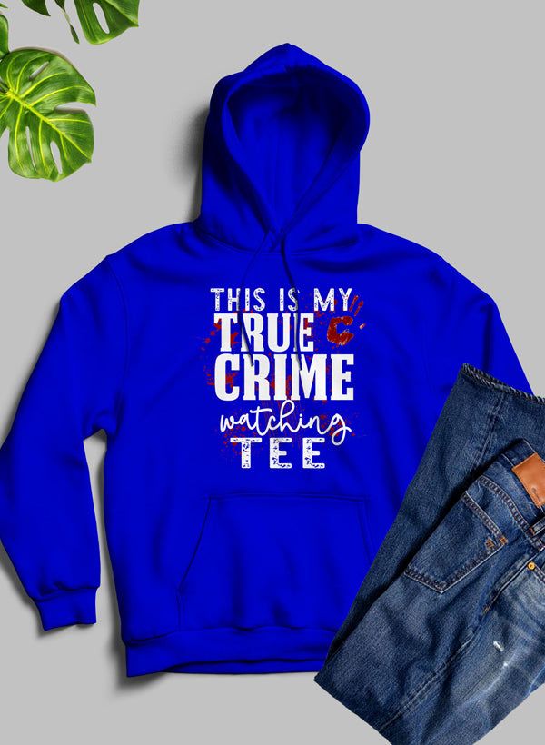 This Is My True Crime Watching Hoodie