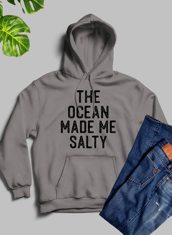 The Ocean Made Me Salty Hoodie