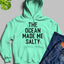 The Ocean Made Me Salty Hoodie