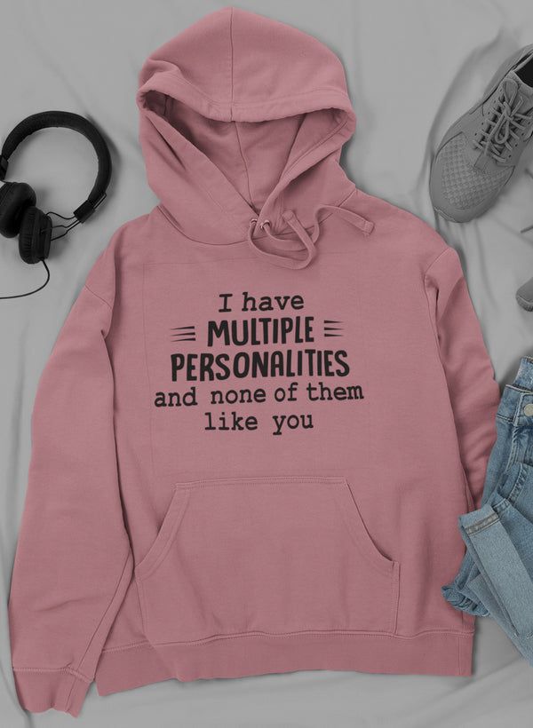 I Have Multiple Personalities Hoodie